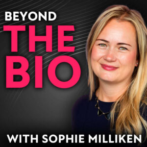 Beyond the Bio with Sophia Milliken